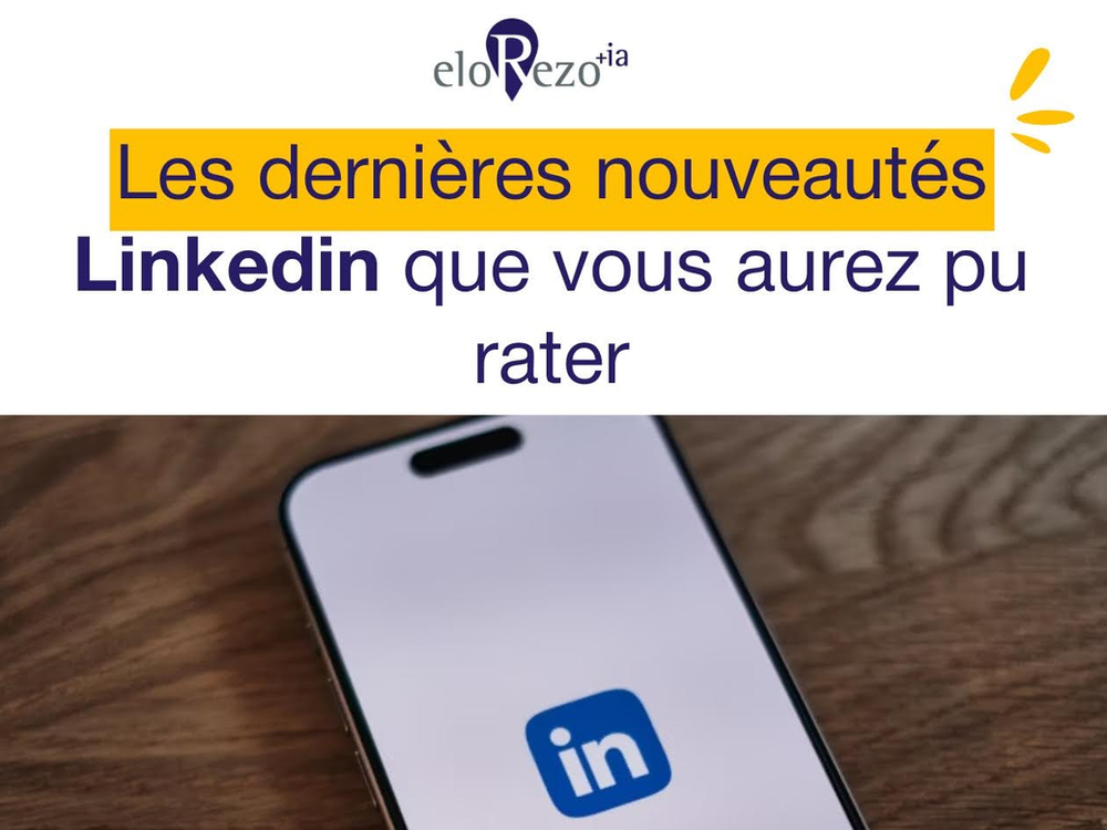 Les dernières nouveautés LinkedIn que vous aurez pu rater