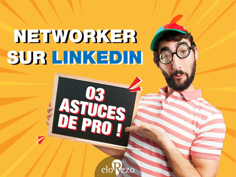 Networker sur LinkedIn 3 astuces de pro 😉