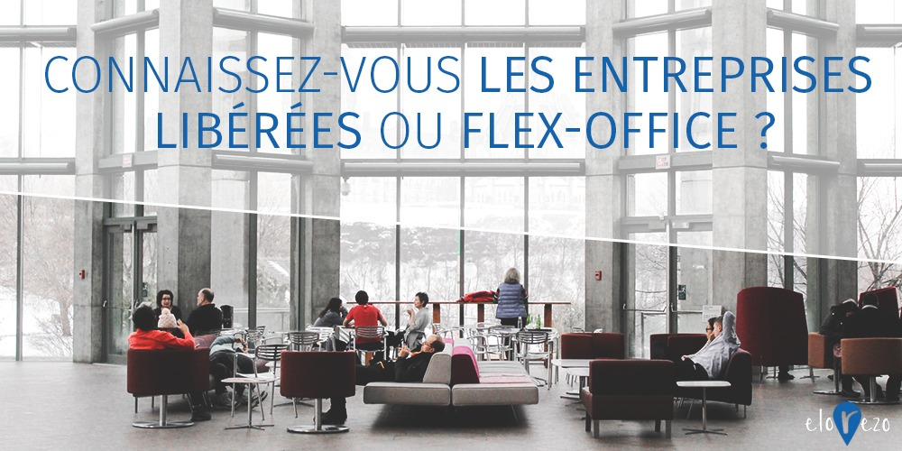 Connaissez-vous les entreprises libérées ou Flex-office ?