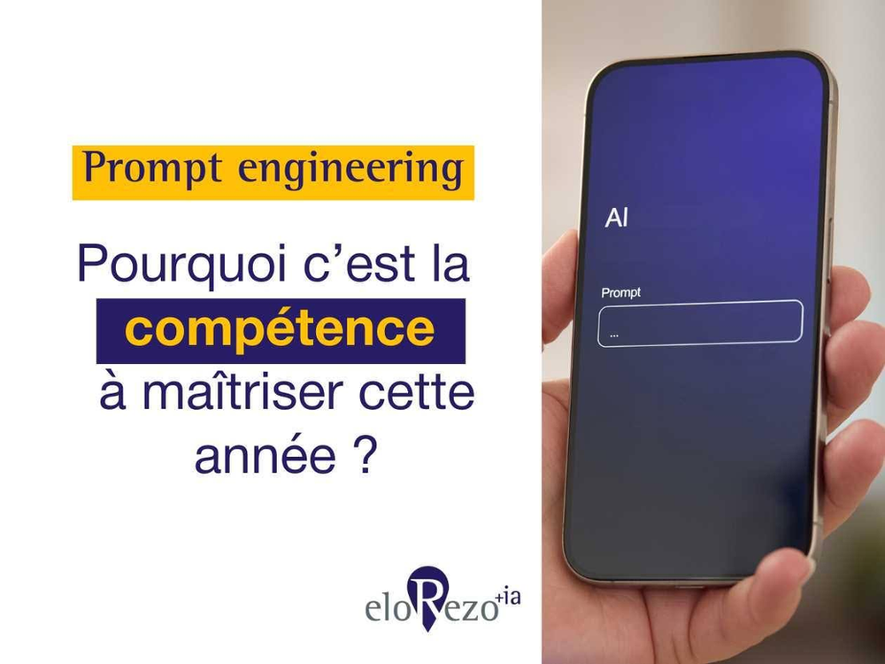 Prompt engineering : pourquoi c’est la compétence à maîtriser cette année ?