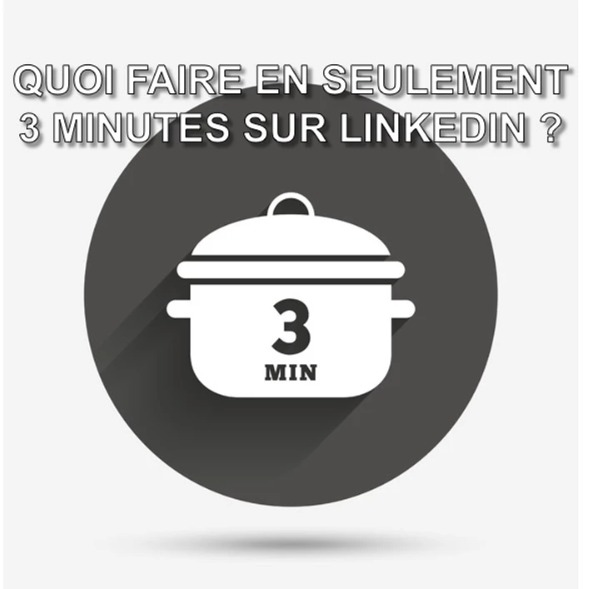 Faire du Social Selling sur LinkedIn en 3 mn / jour ? ⏱