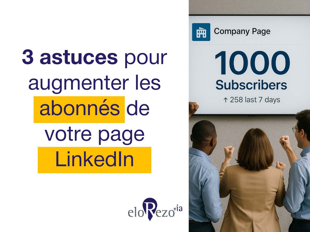 3 astuces pour augmenter les abonnés de votre page LinkedIn